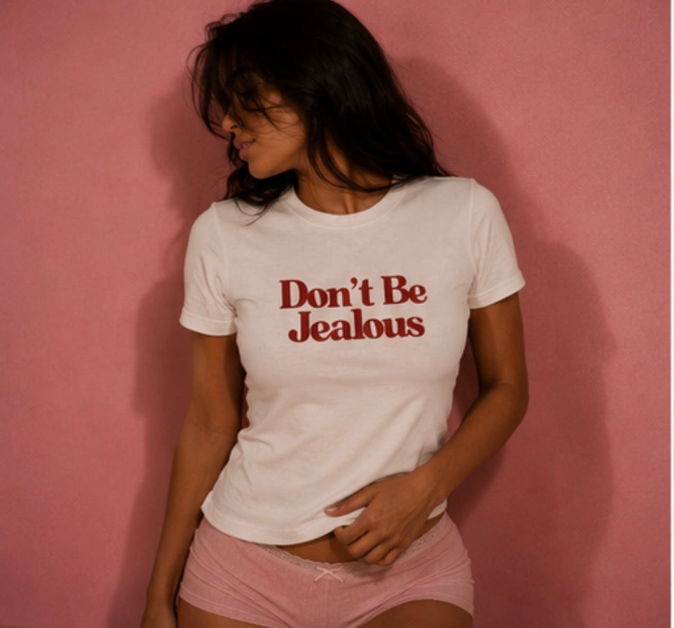 "don’t Be jealous" tee